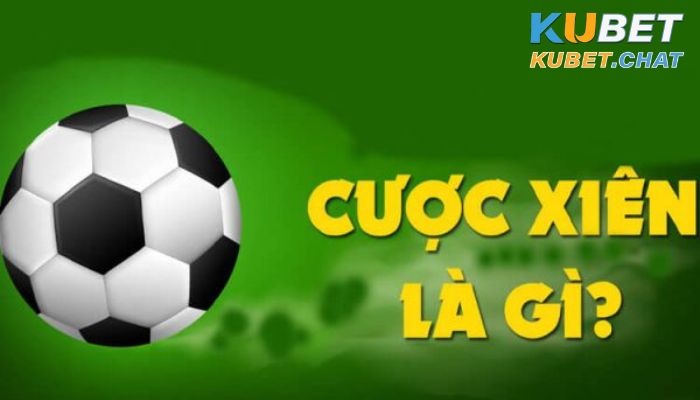 Cược xiên là gì? Mách anh em 5 kinh nghiệm chơi xiên kèo chắc thắng 1 Cược xiên còn gọi là cược xâu
