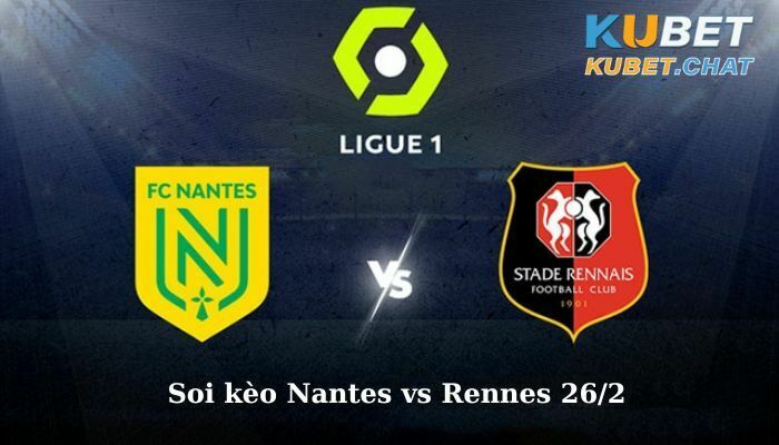 Soi kèo Nanté vs Renné 26/2