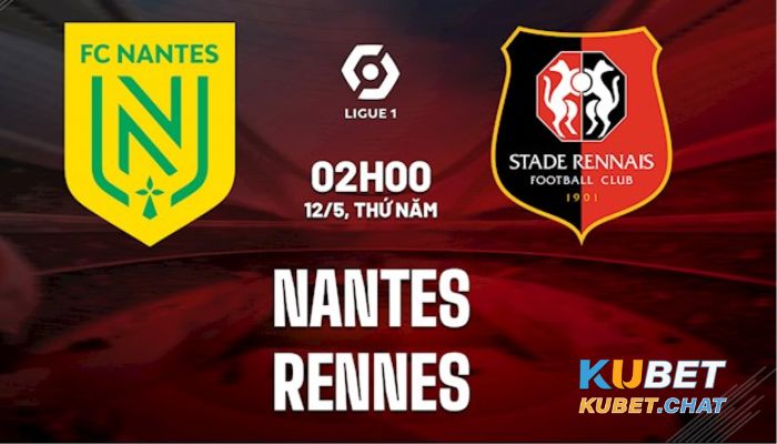 Soi kèo Nantes vs Rennes 26/2 vào lúc 21h00 cùng nhà cái Kubet 1 Soi kèo Nantes vs Rennes 26/2