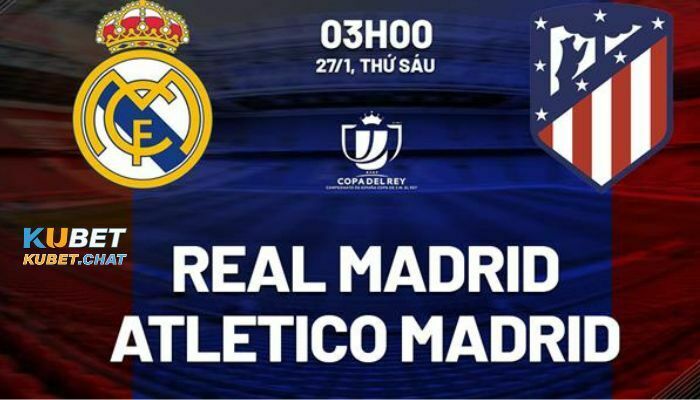 Soi kèo Real Madrid vs Atletico Madrid 26/2 vào lúc 00 giờ 30 phút 1 Tìm hiểu soi kèo Real Madrid vs Atletico Madrid 26/2
